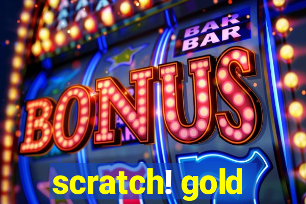 scratch! gold