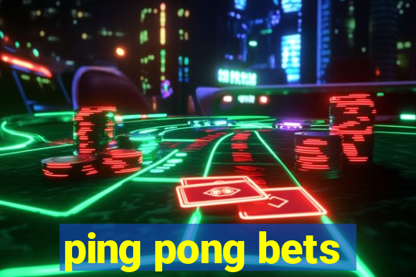 ping pong bets