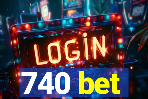 740 bet