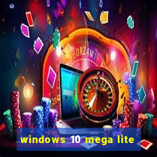 windows 10 mega lite