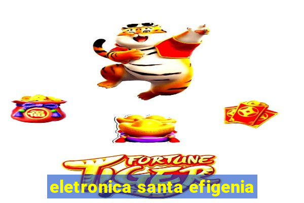 eletronica santa efigenia