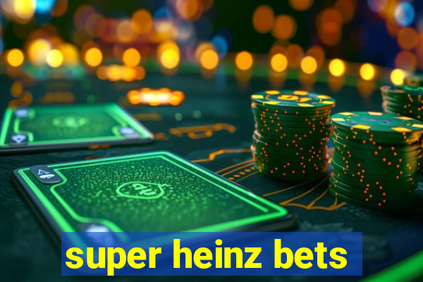 super heinz bets