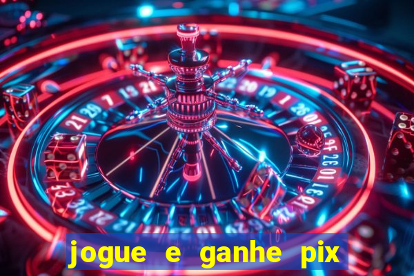 jogue e ganhe pix na hora