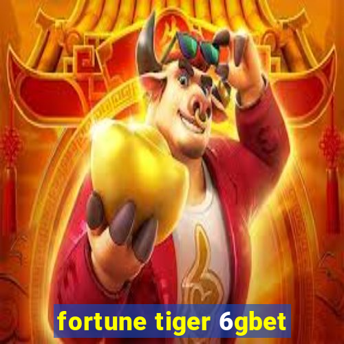 fortune tiger 6gbet