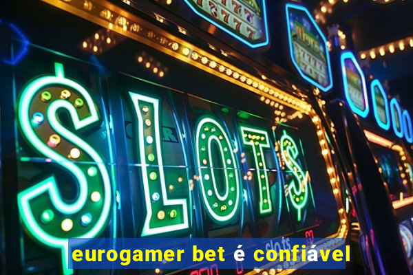 eurogamer bet é confiável