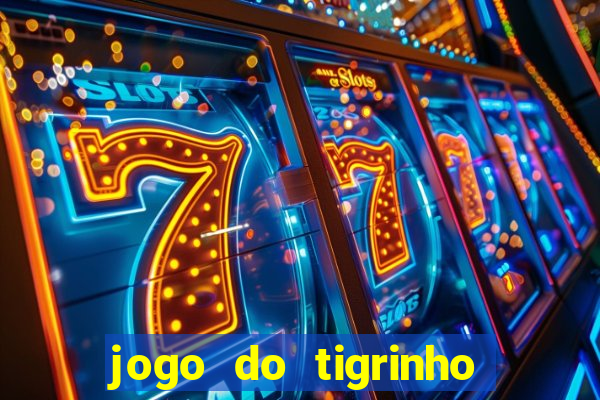 jogo do tigrinho de r$ 1