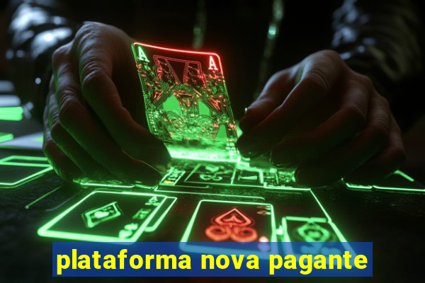 plataforma nova pagante