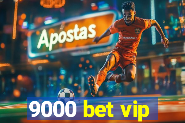 9000 bet vip