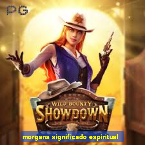 morgana significado espiritual