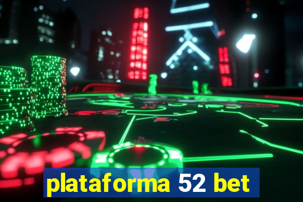 plataforma 52 bet