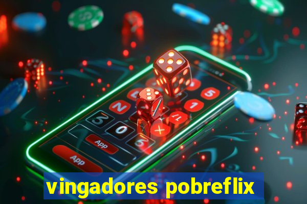 vingadores pobreflix