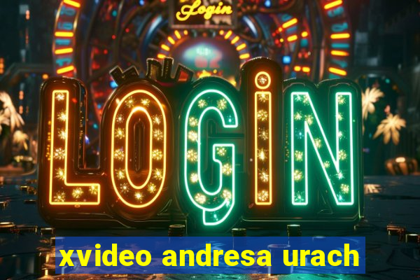 xvideo andresa urach