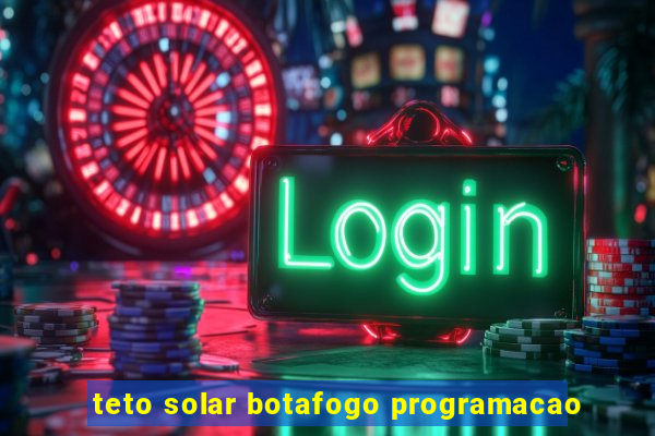 teto solar botafogo programacao