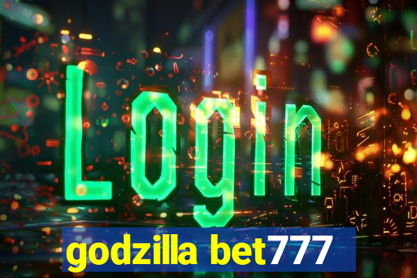 godzilla bet777