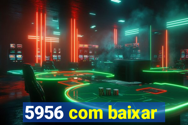 5956 com baixar