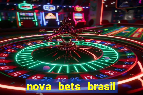 nova bets brasil é confiável