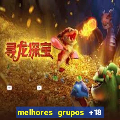 melhores grupos +18 no telegram