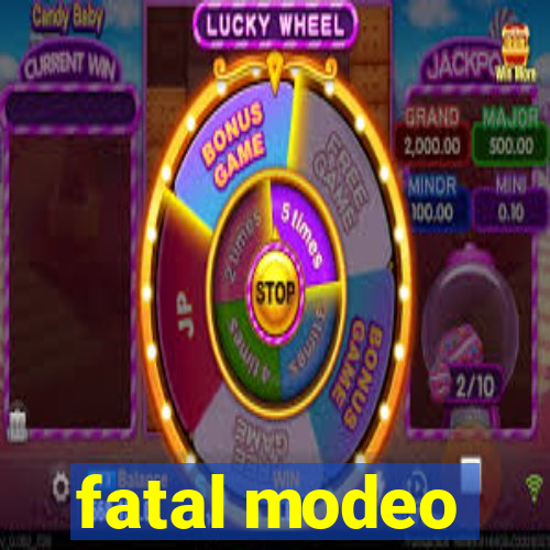 fatal modeo