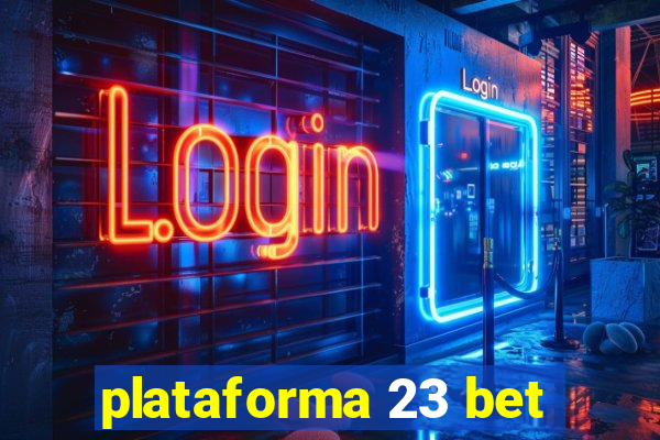 plataforma 23 bet