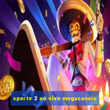 sportv 2 ao vivo megacanais