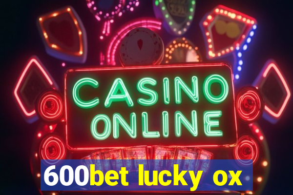 600bet lucky ox