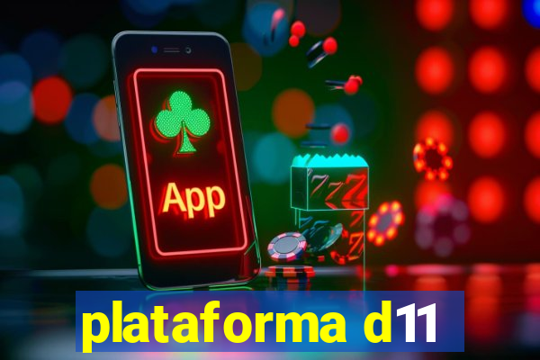 plataforma d11