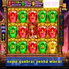 como quebrar senha winrar