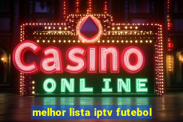 melhor lista iptv futebol