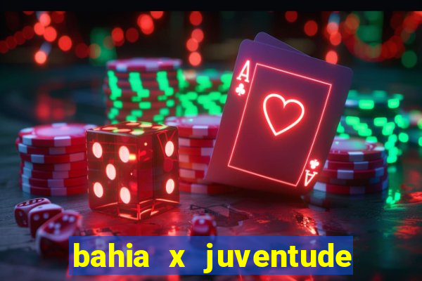 bahia x juventude onde assistir