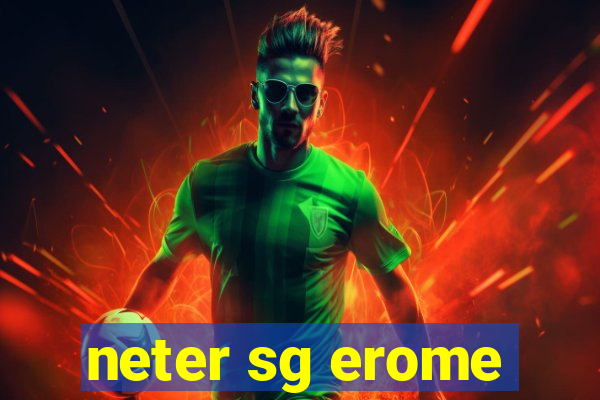 neter sg erome