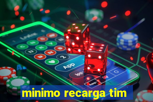 minimo recarga tim