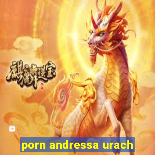 porn andressa urach