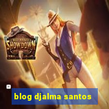 blog djalma santos