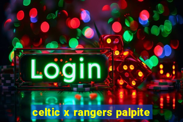 celtic x rangers palpite