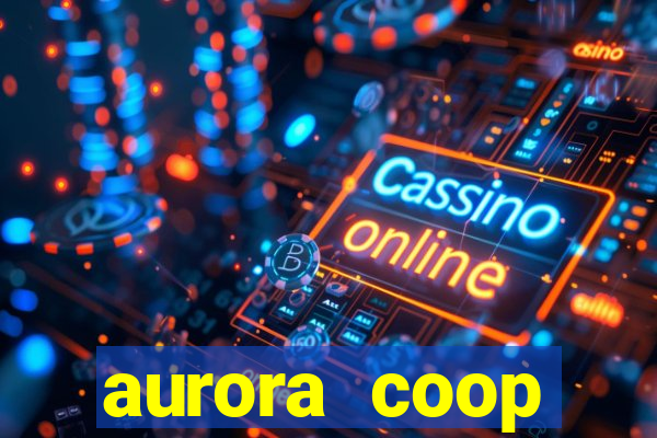 aurora coop trabalhe conosco