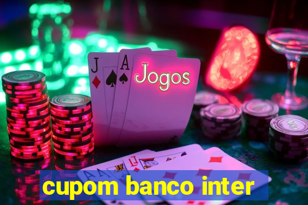 cupom banco inter