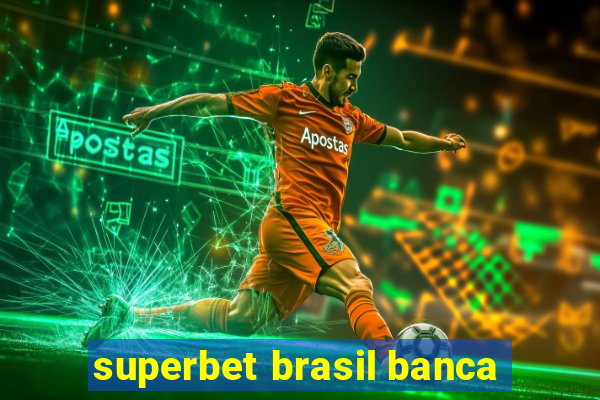 superbet brasil banca