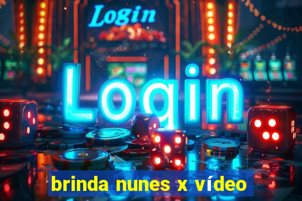 brinda nunes x vídeo