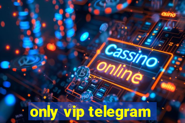 only vip telegram