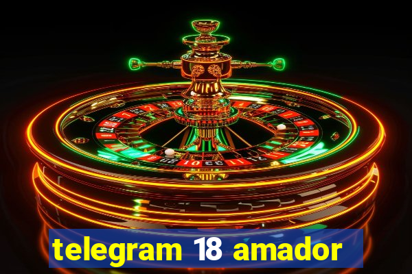 telegram 18 amador