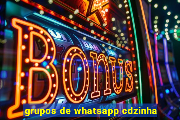 grupos de whatsapp cdzinha