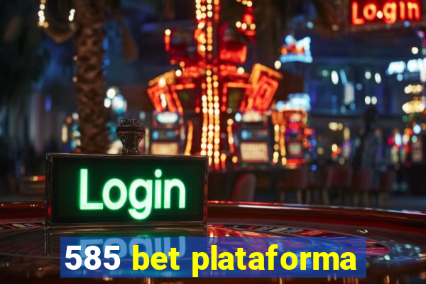 585 bet plataforma