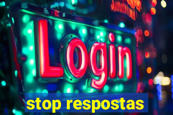 stop respostas