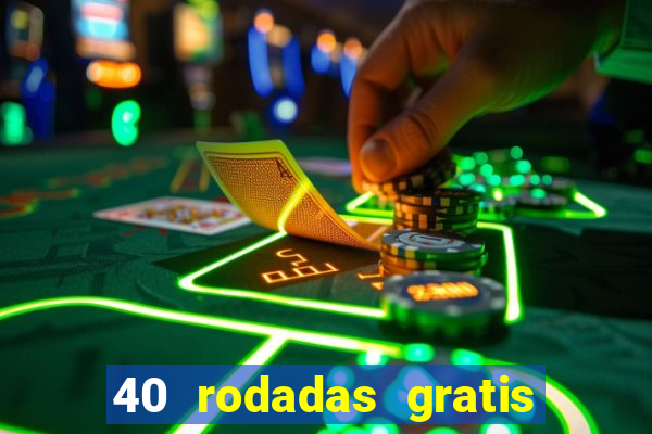 40 rodadas gratis jon bet