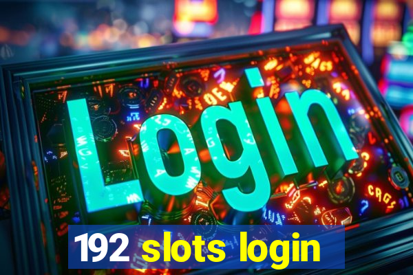 192 slots login