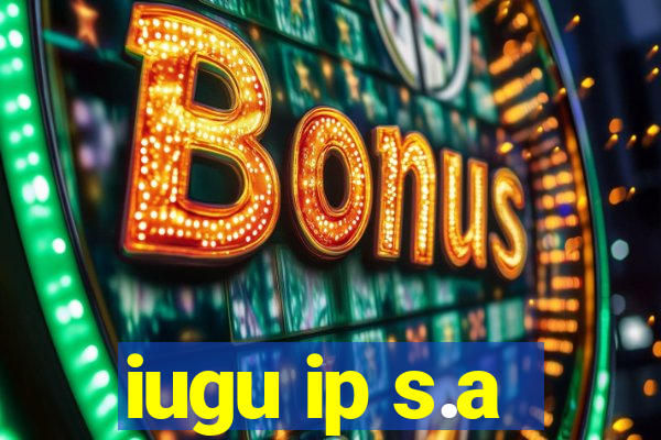 iugu ip s.a