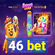 46 bet