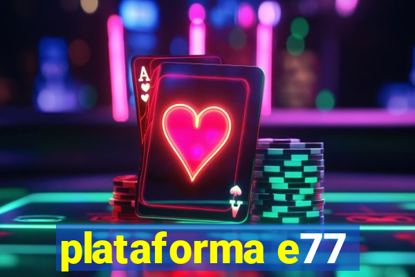 plataforma e77