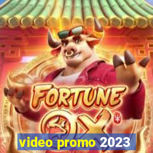 video promo 2023