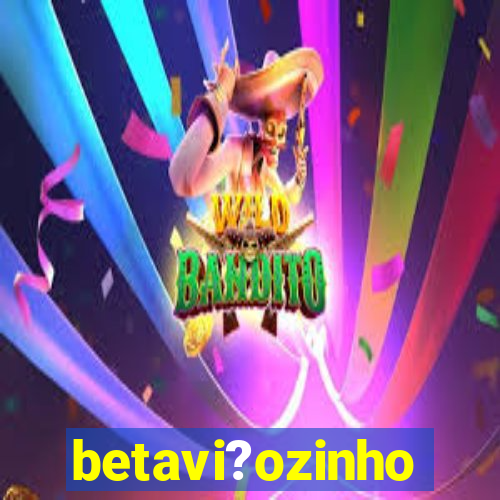 betavi?ozinho